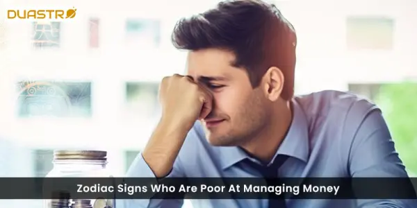 Zodiac Signs Who Are Poor At Managing Money